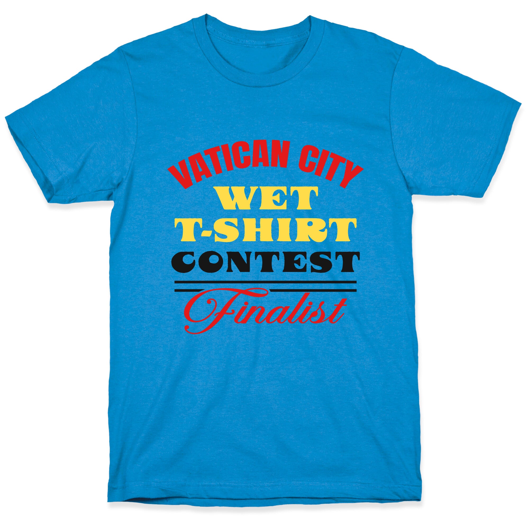 Vatican Wet T Shirt Contest T-Shirt